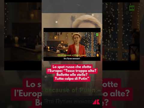 Lo spot russo che sfotte l’Europa: “Tasse troppo alte? Bollette alle stelle? Tutta colpa di Putin”